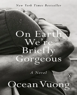 On Earth We're Briefly Gorgeous: A Novel by Ocean Vuong