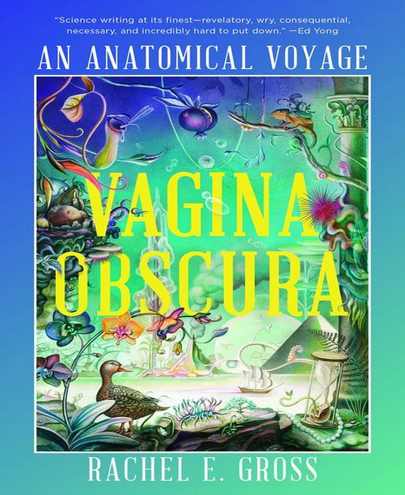 Vagina Obscura- An Anatomical Voyage by Rachel E. Gross