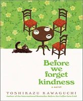 Barnes & Noble Before We Forget Kindness Before the Coffee Gets Cold Series 5 by Toshikazu Kawaguchi