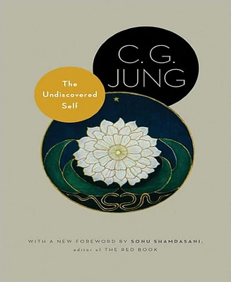 The Undiscovered Self- With Symbols and the Interpretation of Dreams by C. G. Jung