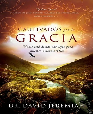 Cautivados por la Gracia: Nadie esta demasiado lejos para nuestro amoroso Dios by David Jeremiah