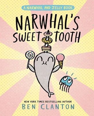 Barnes & Noble Narwhal's Sweet Tooth (A Narwhal and Jelly Book 9) by Ben Clanton