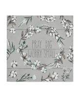 Janelle Penner Blessed Vi Gray Pray Big Worry Small Canvas Art - 15" x 20"