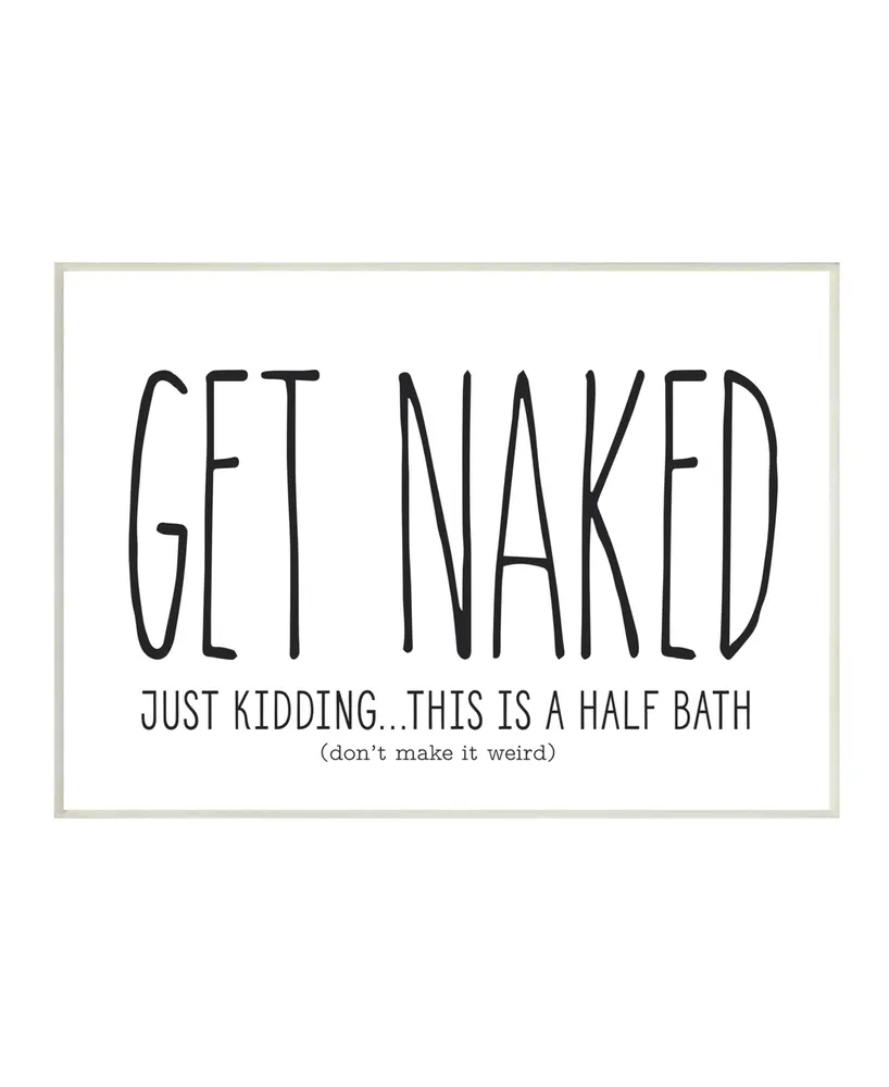 Stupell Industries Get Naked Funny Word Bathroom Black and White Design Wall Plaque Art, 10" x 15" - Multi