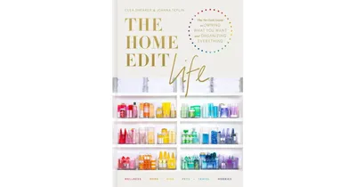 The Home Edit Life- The No-Guilt Guide to Owning What You Want and Organizing Everything by Clea Shearer