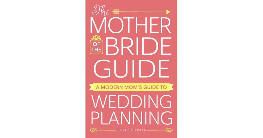 The Mother of the Bride Guide