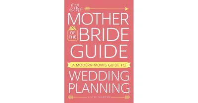 The Mother of the Bride Guide