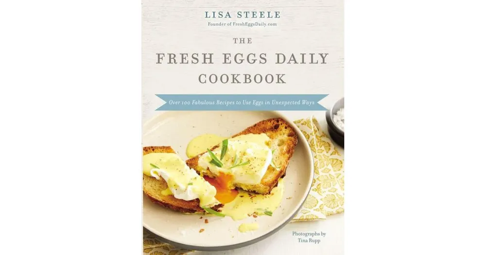 The Fresh Eggs Daily Cookbook