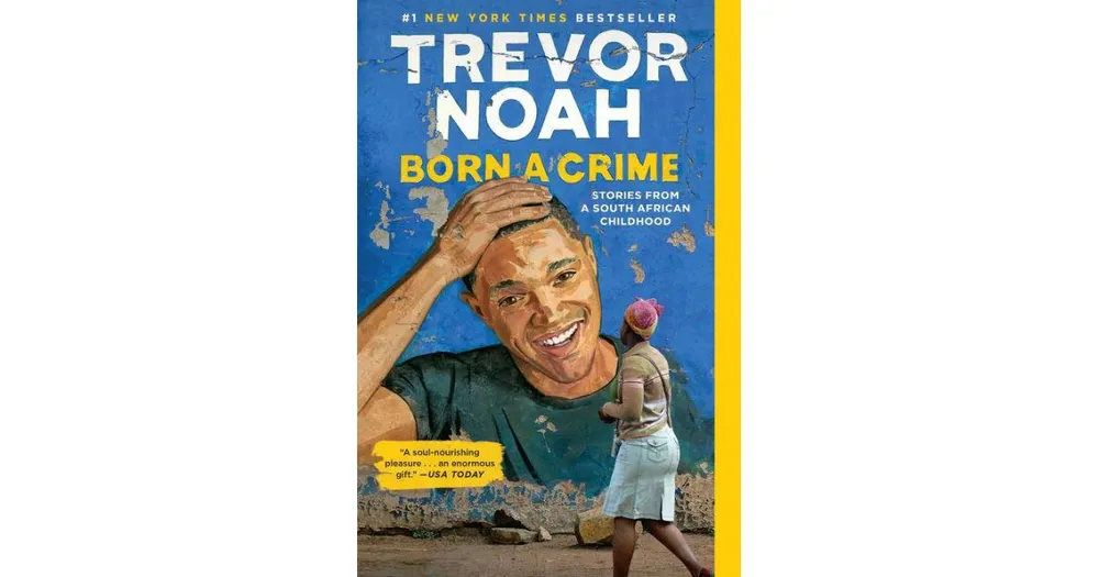 Born a Crime: Stories from a South African Childhood by Trevor Noah