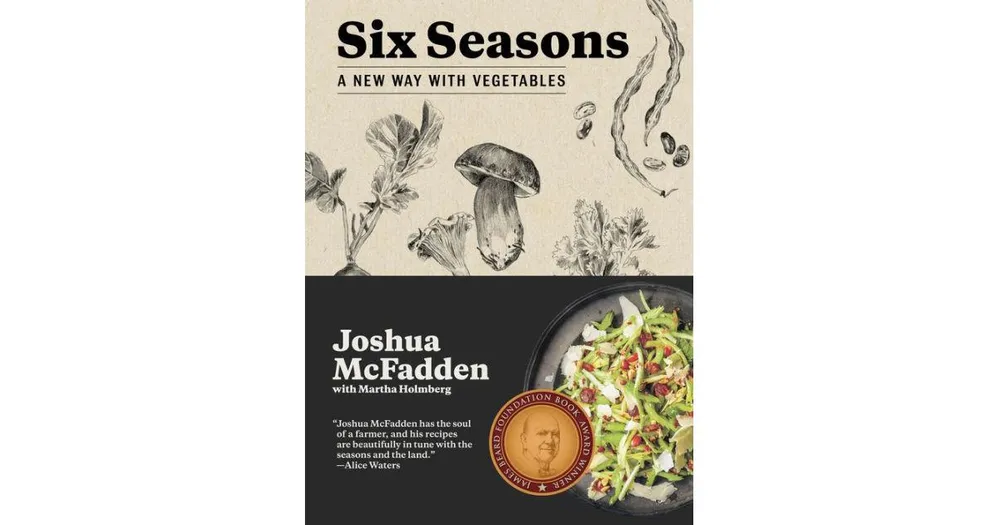 Six Seasons: A New Way with Vegetables by Joshua McFadden