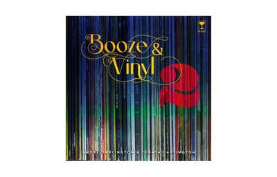 Booze & Vinyl Vol. 2: 70 More Albums + 140 New Recipes by Andre Darlington