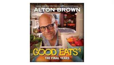 Good Eats: The Final Years by Alton Brown