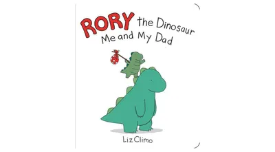 Rory the Dinosaur: Me and My Dad by Liz Climo