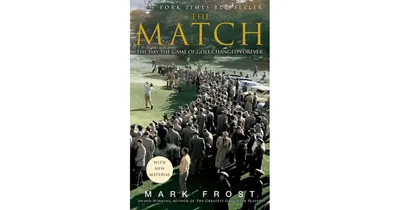 The Match: The Day the Game of Golf Changed Forever by Mark Frost