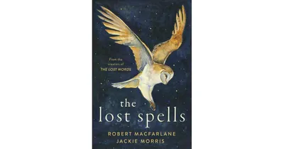 The Lost Spells by Robert Macfarlane