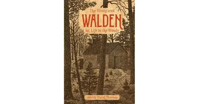 The Illustrated Walden: or, Life in the Woods by Henry David Thoreau