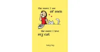 The More I See of Men, The More I Love My Cat by Summersdale Publishing