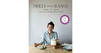 Molly on the Range - Recipes and Stories from An Unlikely Life on a Farm