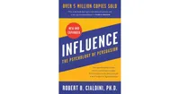 Influence, New and Expanded: The Psychology of Persuasion by Robert B Cialdini PhD