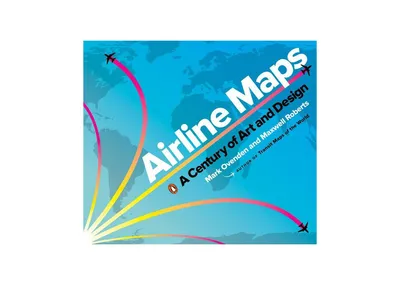 Airline Maps: A Century of Art and Design by Mark Ovenden