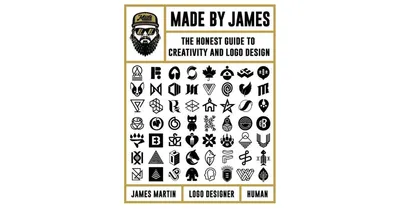 Made by James: The Honest Guide to Creativity and Logo Design by James Martin