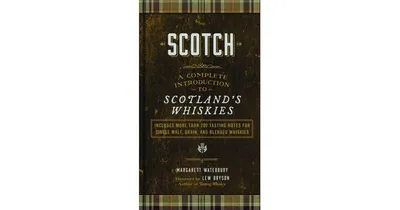 Scotch: A Complete Introduction to Scotland's Whiskies by Margarett Waterbury