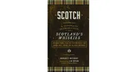 Scotch: A Complete Introduction to Scotland's Whiskies by Margarett Waterbury