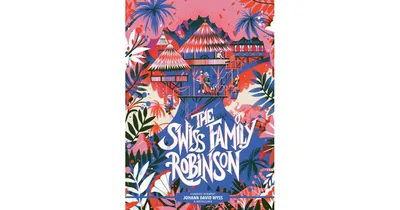 Classic Starts: The Swiss Family Robinson by Johann David Wyss