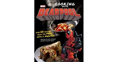 Marvel Comics: Cooking with Deadpool by Marc Sumerak