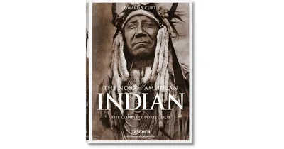 The North American Indian. The Complete Portfolios by Edward S. Curtis