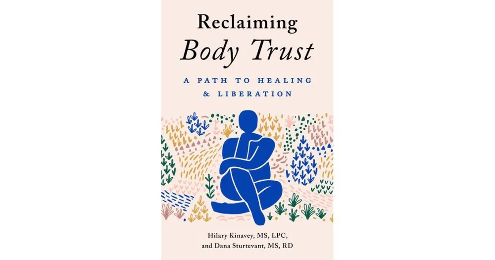Reclaiming Body Trust: A Path to Healing & Liberation by Hilary Kinavey