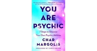 You Are Psychic: 7 Steps to Discover Your Own Psychic Abilities by Char Margolis