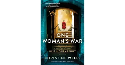One Woman's War: A Novel of the Real Miss Moneypenny by Christine Wells