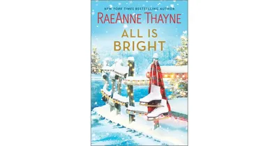 All Is Bright: A Christmas Romance by RaeAnne Thayne