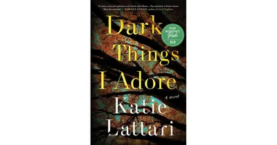 Dark Things I Adore by Katie Lattari