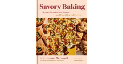 Savory Baking: Recipes for Breakfast, Dinner, and Everything in Between by Erin Jeanne McDowell