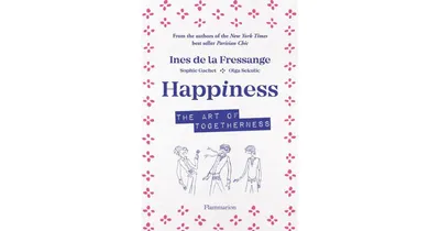 Happiness: The Art of Togetherness by Ines De La Fressange