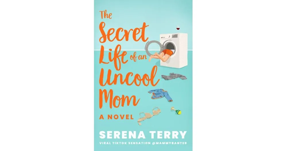 The Secret Life of an Uncool Mom by Serena Terry