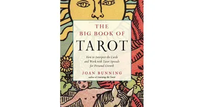 The Big Book of Tarot: How to Interpret the Cards and Work with Tarot Spreads for Personal Growth by Joan Bunning