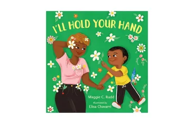 I'll Hold Your Hand by Maggie C. Rudd