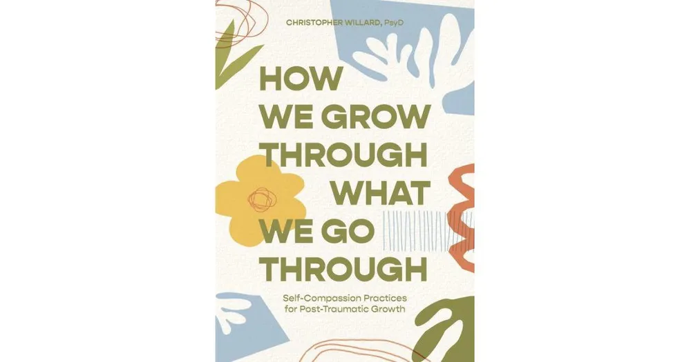 How We Grow Through What We Go Through: Self-Compassion Practices for Post