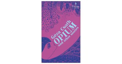 Opium and Other Stories by Geza Csath