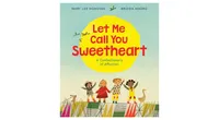 Let Me Call You Sweetheart: A Confectionery of Affection by Mary Lee Donovan