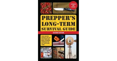 Prepper's Long-Term Survival Guide: 2nd Edition: Food, Shelter, Security, off-The-Grid Power, and More Lifesaving Strategies for Self