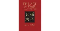 The Art of War Illustrated by Sun Tzu