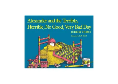 Alexander and the Terrible, Horrible, No Good, Very Bad Day by Judith Viorst