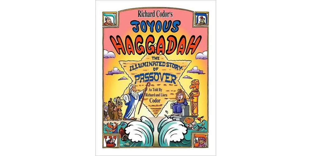 Richard Codor's Joyous Haggadah: The Illuminated Story of Passover by Richard Codor