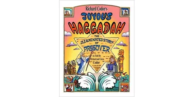 Richard Codor's Joyous Haggadah: The Illuminated Story of Passover by Richard Codor