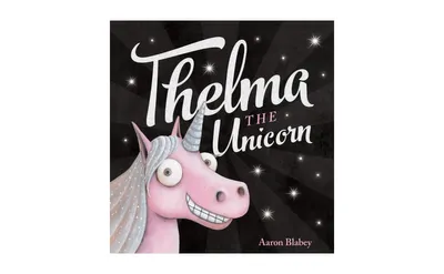 Thelma the Unicorn by Aaron Blabey