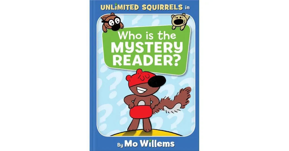 Who Is the Mystery Reader? (Unlimited Squirrels Series #2) by Mo Willems